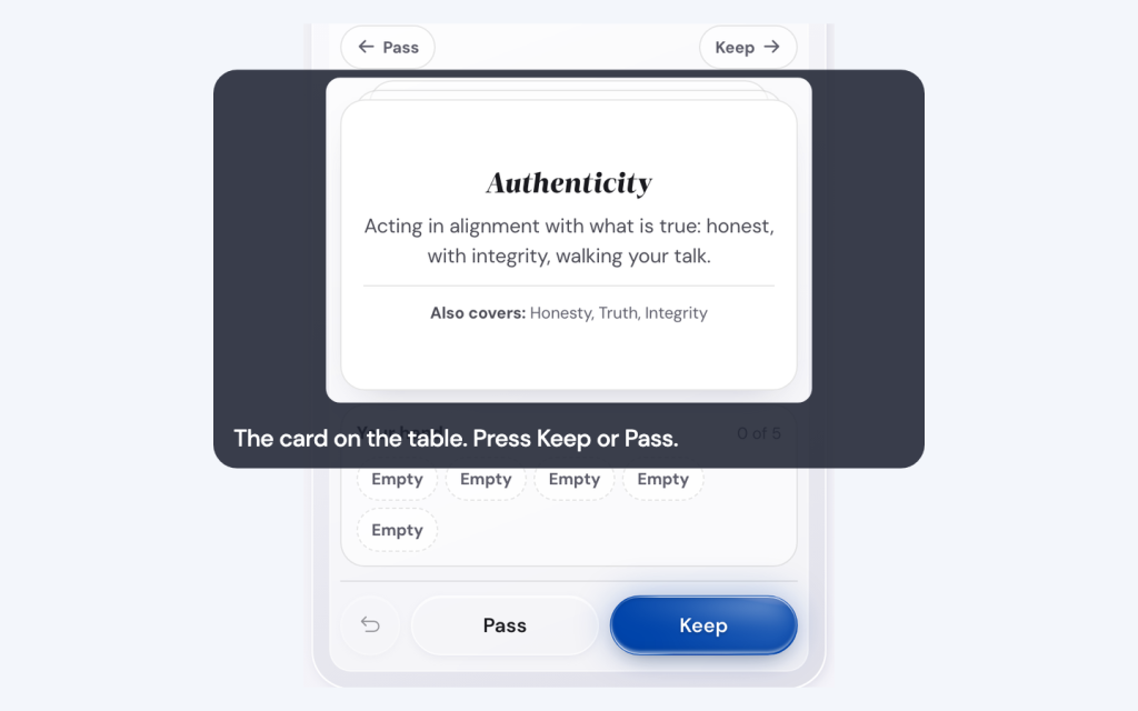 Find your five values in the Life Goals App 1 The card on the table. Press Keep or Pass.