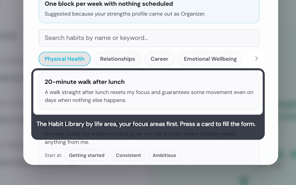 The Habit Library by life area, your focus areas first. Press a card to fill the form.